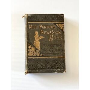 Miss Parloa's new cookbook and marketing guide-‎ Rare- Antique cookbook 1881